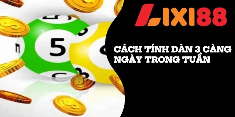 Cách tính dàn 3 càng dựa vào ngày trong tuần